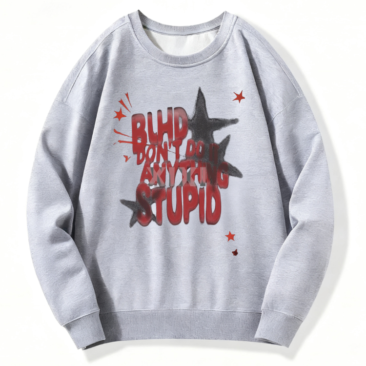Don’t Be Stupid Sweatshirt - Image 3